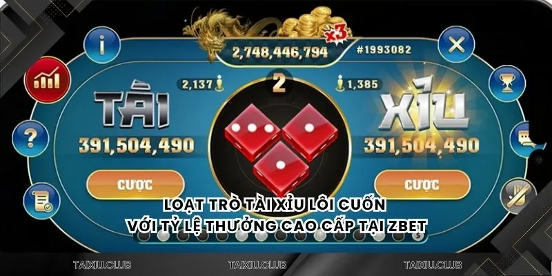 Loạt trò tài xỉu lôi cuốn với tỷ lệ thưởng cao cấp tại Zbet